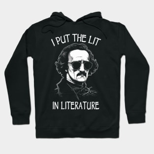 I Put The Lit In Literature - Funny Edgar Allan Poe Hoodie